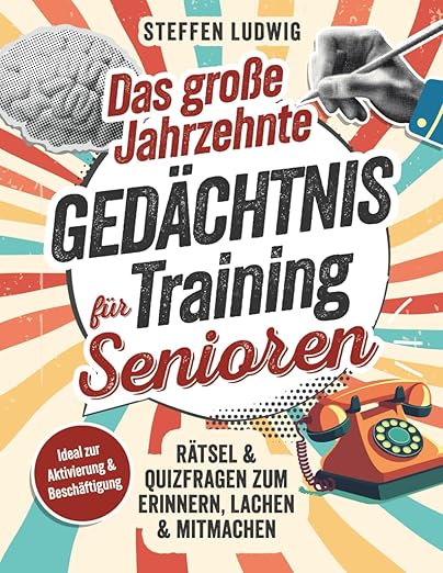 Das große Jahrzehnte Gedächtnistraining für Senioren